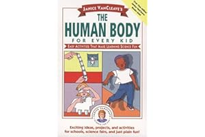 Janice VanCleave's The Human Body for Every Kid: Easy Activities that Make Learning Science Fun: 108 (Science for Every Kid Series)