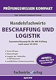 Handelsfachwirte: Beschaffung und Logistik: Prüfungswissen kompakt für die IHK-Klausuren (Handelsfachwirte / Prüfungswissen kompakt) by 