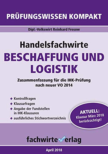 Handelsfachwirte: Beschaffung und Logistik: Prüfungswissen kompakt für die IHK-Klausuren (Handelsfachwirte / Prüfungswissen kompakt)