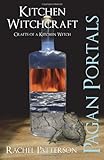 Pagan Portals - Kitchen Witchcraft: Crafts of a Kitchen Witch by Rachel Patterson
