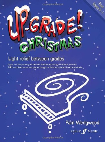 Download Up-grade Christmas! Grades 0-1 Piano Download Up-grade Christmas! Grades 0-1 Piano