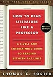 How to Read Literature Like a Professor Revised Edition: A Lively and Entertaining Guide to Reading Between the Lines by 