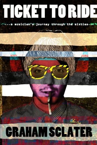 Ticket to Ride: a musician's journey through the sixties