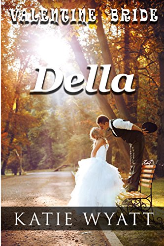 Mail Order Bride: Valentine Bride: Della (Mail Order Bride Western Historical Romance Book 2) (English Edition)