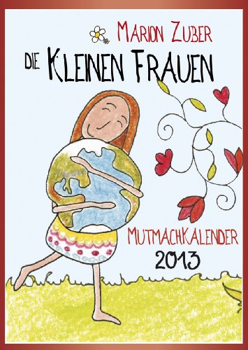 Die kleinen Frauen: Mutmachkalender 2013