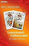 Lenormand Liebesorakel: für Singles und Paare by Iris Treppner