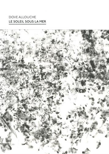 couverture de : Dove Allouche, Le soleil sous la mer