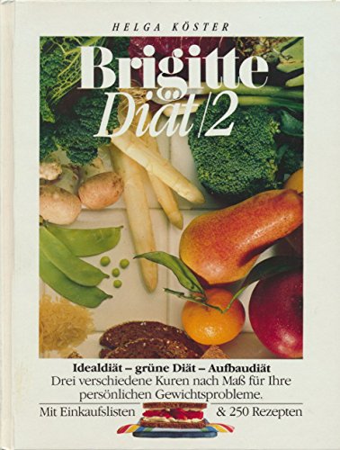 Download Brigitte Diät 2: Idealdiät - grüne Diät - Aufbaudiät. Drei verschiedene Kuren nach Maß für Ihre persönlichen Gewichtsprobleme Download Brigitte Diät 2: Idealdiät - grüne Diät - Aufbaudiät. Drei verschiedene Kuren nach Maß für Ihre persönlichen Gewichtsprobleme