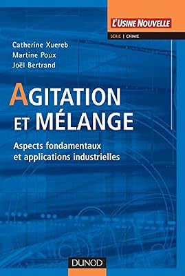DUNOD Agitation et mélange - Aspects fondamentaux et applications industrielles: Aspects fondamentaux et applications industrielles