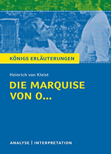 Download Die Marquise von O... von Heinrich von Kleist. Königs Erläuterungen.: Textanalyse und Interpretation mit ausführlicher Inhaltsangabe und Abituraufgaben mit Lösungen