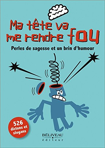 Download Ma tête va me rendre fou - Perles de sagesse et un brin d'humour Download Ma tête va me rendre fou - Perles de sagesse et un brin d'humour
