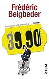 'Neununddreißigneunzig: 39,90 - Roman' von Frédéric Beigbeder