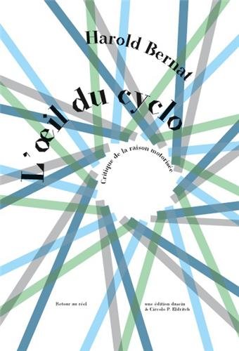 Download L'oeil du cyclo : Critique de la raison motorisée