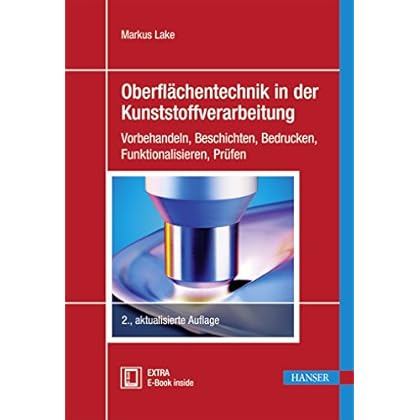[PDF] Download Oberfláchentechnik in der Kunststoffverarbeitung: Vorbehandeln - Beschichten - Bedrucken - Funktionalisieren - Prüfen Kostenlos