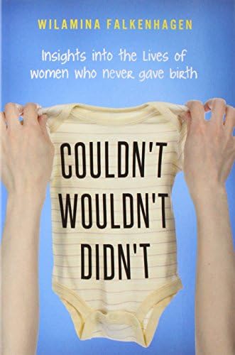 Couldn't, Wouldn't, Didn't: insights into the lives of women who never gave birth