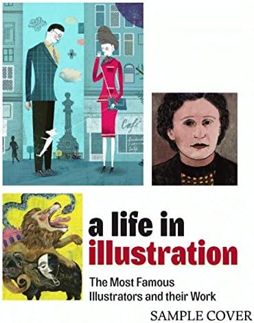 A Life in Illustration: The Most Famous Illustrators and Their Work