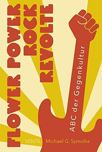 Preisvergleich Produktbild Flower Power, Rock, Revolte: ABC der Gegenkultur