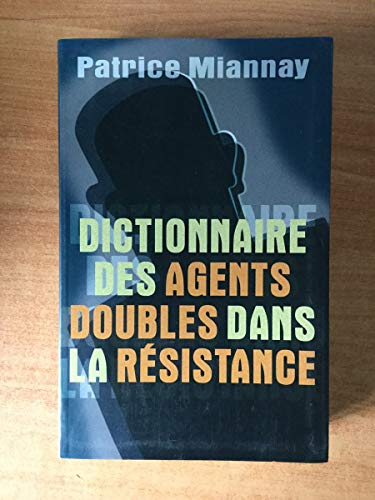 Dictionnaire des agents doubles dans la Résistance Dictionnaire des agents doubles dans la Résistance