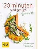 Image de 20 Minuten sind genug - Vegetarisch: Über 120 schnelle Rezepte aus der frischen Küche (GU Themenko