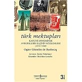 T&Uuml;RK MEKTUPLARI: Kanuni D&ouml;neminde Bir El&ccedil;inin G&ouml;zlemleri (1555-1560)