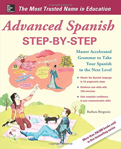Advanced Spanish Step-By-Step: Master Accelerated Grammar to Take Your Spanish to the Next Level