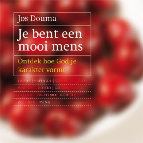 JE BENT EEN MOOI MENS: Ontdek hoe God je karakter vormt