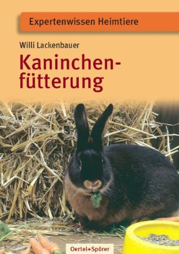 Download Kaninchenfütterung: Tiergerecht - naturnah - wirtschaftlich