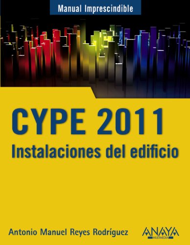 CYPE 2011. Instalaciones del edificio y cumplimiento del CTE (Manuales Imprescindibles)
