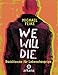 We will die: Buddhismus für Lebenshungrige by 