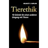 Tierethik: 10 Gründe für einen anderen Umgang mit Tieren