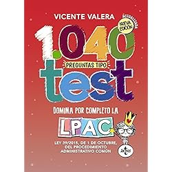 1040 preguntas tipo test LPAC: Ley 39/2015, de 1 de octubre, del Procedimiento Administrativo Común (Derecho - Práctica Jurídica)