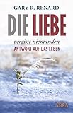 Die Liebe vergisst niemanden: Antwort auf das Leben by 