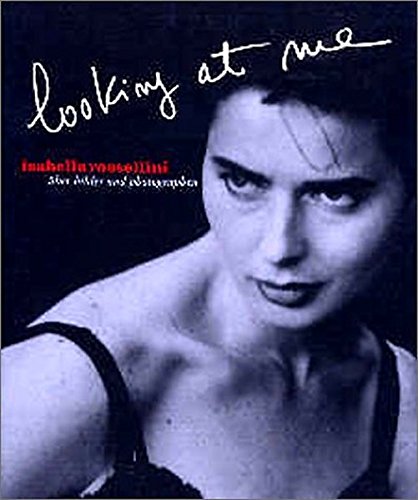 Download Isabella Rossellini. Looking at Me : Über Bilder und Photographen Download Isabella Rossellini. Looking at Me : Über Bilder und Photographen