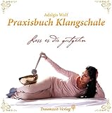 Image de Praxisbuch Klangschale - Lass es dir gutgehn ...: Handhabung, Selbstbehandlung, Meditation, Partner-