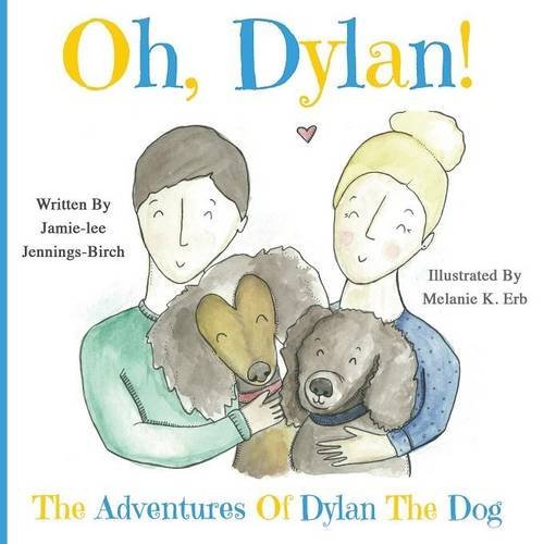 Oh, Dylan!: The Adventures of Dylan the Dog by Jamie-lee Jennings-Birch (2015-09-15)