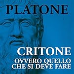 Critone: Ovvero quello che si deve fare