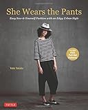 Image de She Wears the Pants: Easy Sew-it-Yourself Fashion with an Edgy Urban Style