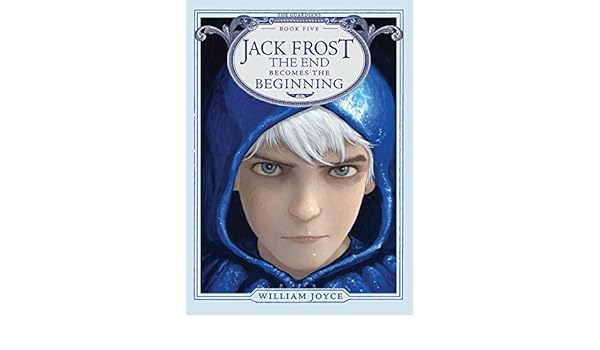 Jack Frost The End Becomes The Beginning The Guardians Book 5