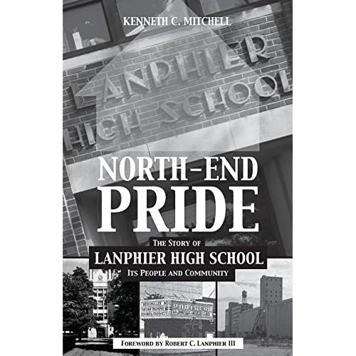 North-End Pride: The Story of Lanphier High School, Its People and Community by Kenneth C Mitchell (2014-11-20) North-End Pride: The Story of Lanphier High School, Its People and Community by Kenneth C Mitchell (2014-11-20)