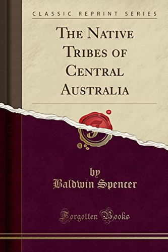 Télécharger The Native Tribes of Central Australia (Classic Reprint) PDF
