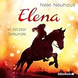 In letzter Sekunde: Elena - Ein Leben für Pferde 7 by
