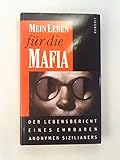 Mein Leben für die Mafia : der Lebensbericht eines ehrbaren anonymen Sizilianers. = Uomo di rispetto ; 3498000276 by 