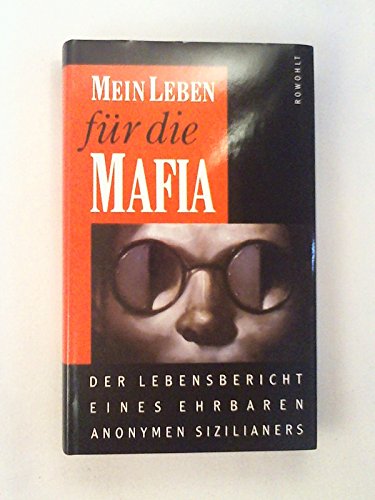 Mein Leben für die Mafia : der Lebensbericht eines ehrbaren anonymen Sizilianers. = Uomo di rispetto ; 3498000276