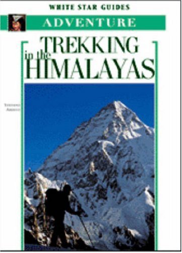 Trekking in the Himalayas: No. 3 (White Star Guides: Adventure S.)