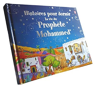 Histoires pour dormir - Ma vie du Prophète Muhammad