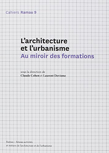 Download Ramau 9 - l'Architecture et l'Urbanisme - au Miroir des Formations Download Ramau 9 - l'Architecture et l'Urbanisme - au Miroir des Formations