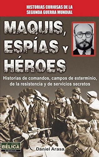 Download Maquis, Espías Y Héroes. Historias De Comandos, Campos De Exterminio, De La Resistencia Y De Servicios Secretos (Belica) Download Maquis, Espías Y Héroes. Historias De Comandos, Campos De Exterminio, De La Resistencia Y De Servicios Secretos (Belica)