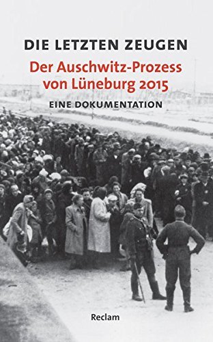 Die letzten Zeugen. Der Auschwitz-Prozess von LÃ¼neburg 2015: Eine Dokumentation (2015-10-07)