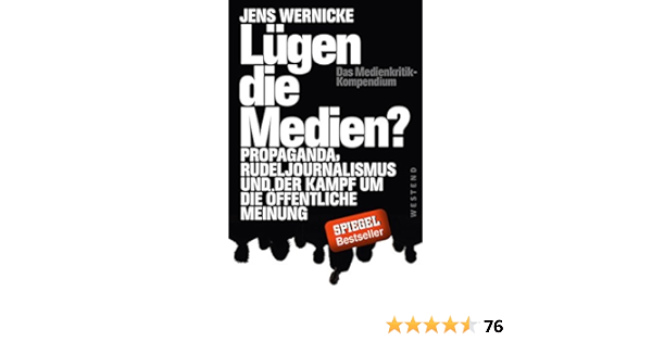 Lugen Die Medien Propaganda Rudeljournalismus Und Der Kampf Um Die Offentliche Meinung Amazon De Wernicke Jens Van Rossum Walter Goessmann David Teusch Ulrich Brautigam Volker Tilgner Ulrich Hebel Stephan Rugemer Werner Spoo Eckard