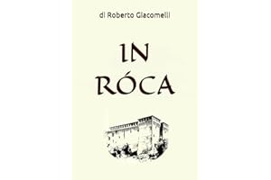 IN RÓCA: Crescere sotto le mura del Castello Pallavicino di Varano dè Melegari (PR), negli anni 70'; dall'infanzia all'adolescenza.